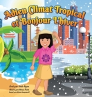 Adieu Climat Tropical et Bonjour L'hiver By Jade Nujen, Maria Annie (Illustrator), Marie-Françoise M (Translator) Cover Image