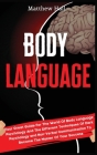 Body Language: Your Great Guide For The World Of Body Language Psychology And The Different Techniques Of Dark Psychology and Non-Ver Cover Image