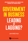 Government in Business: Leading or Lagging? By Hwee Hua Lim Cover Image