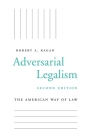 Adversarial Legalism: The American Way of Law, Second Edition By Robert A. Kagan Cover Image