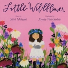 Little Wildflower By Jena Massie, Jaylee Poindexter (Illustrator) Cover Image