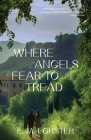 Where Angels Fear to Tread (Warbler Classics Annotated Edition) By E. M. Forster Cover Image