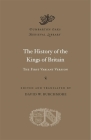 The History of the Kings of Britain: The First Variant Version (Dumbarton Oaks Medieval Library #57) Cover Image