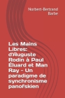 Les Mains Libres: d'Auguste Rodin à Paul Éluard et Man Ray - Un paradigme de synchronisme panofskien Cover Image