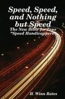 Speed, Speed, And Nothing But Speed: The New Bible For True 