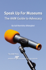 Speak Up For Museums: The AAM Guide to Advocacy Cover Image
