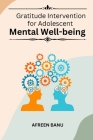Gratitude Intervention for Adolescent Mental Well-being By Afreen Banu Cover Image
