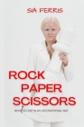 Rock Paper Scissors: BEING IN LOVE IN AN UNCONDITIONAL WAY: A Lesbian Novel By Sia Ferris Cover Image