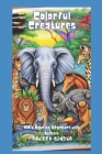 Colorful Creatures - A Kid's Coloring Adventure with Animals: Coloring Adventure with Animals By Rajeev Singla Cover Image