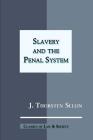 Slavery and the Penal System (Classics of Law & Society) By Barry Krisberg (Foreword by), J. Thorsten Sellin Cover Image