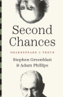 Second Chances: Shakespeare and Freud By Stephen Greenblatt, Adam Phillips Cover Image