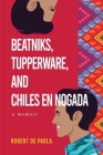 Beatniks, Tupperware, and Chiles en Nogada: A Memoir Cover Image