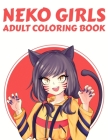 Neko Girls: An Adult Coloring Book with Adorable Anime Cat Girls for Stress Relief, Relaxation, and Creativity By Deena Stone Cover Image