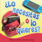 ¿Lo Necesitas O Lo Quieres?: Need It or Want It? (Little World Social Studies) Cover Image
