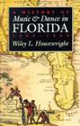 A History of Music and Dance in Florida, 1565-1865 By Wiley L. Housewright Cover Image