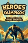 Héroes Olímpicos, Inspiración para Jóvenes Campeones: Historias de Triunfo, Coraje y Lecciones de Vida Cover Image