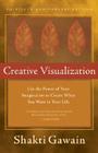 Creative Visualization: Use the Power of Your Imagination to Create What You Want in Your Life By Shakti Gawain Cover Image