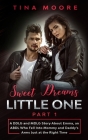 Sweet Dreams, Little One - Part 1: A DDLG and MDLG Story About Emma, an ABDL Who Fell Into Mommy and Daddy's Arms Just at the Right Time By Tina Moore Cover Image