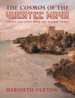 The Cosmos of the Yucatec Maya: Cycles and Steps from the Madrid Codex By Merideth Paxton Cover Image