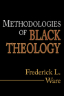 Methodologies of Black Theology By Frederick L. Ware Cover Image