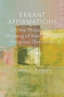 Errant Affirmations: On the Philosophical Meaning of Kierkegaard's Religious Discourses By David J. Kangas Cover Image
