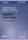 Supportive Smart Homes: Their Role in Aging in Place By Frank Knoefel, Bruce Wallace, Neil Thomas Cover Image