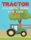 Tractor Coloring Book For Kids: A Simple and Unique Tractor Coloring Images Perfect For Beginners Boys and Girls Fun By Byron Escobedo Cover Image