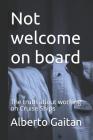 Not welcome on board: The truth about working on Cruise Ships By Alberto Gaitan Cover Image