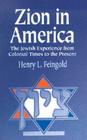 Zion in America: The Jewish Experience from Colonial Times to the Present By Henry L. Feingold Cover Image