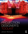 The Projection Designer's Toolkit (Focal Press Toolkit) By Jeromy Hopgood Cover Image
