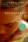Daughters of the North: A Novel By Sarah Hall Cover Image