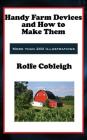 Handy Farm Devices and How to Make Them By Rolfe Cobleigh Cover Image