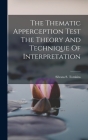 The Thematic Apperception Test The Theory And Technique Of Interpretation By Silvans S. Tomkins Cover Image