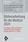 Bildverarbeitung Für Die Medizin 2024: Proceedings, German Conference on Medical Image Computing, Erlangen, March 10-12, 2024 (Informatik Aktuell) Cover Image
