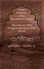 Antique Furniture of the Seventeenth Century - Descriptions of the Designers and Styles of the Period By Arthur Hayden Cover Image