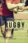Das komplette Trainings-Workout-Programm zur Forderung der Starke im Rugby: Steigere Kraft, Geschwindigkeit, Agilitat und Abwehr durch Krafttraining u Cover Image