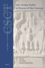 Late-Antique Studies in Memory of Alan Cameron (Columbia Studies in the Classical Tradition #46) By William V. Harris (Editor), Anne Hunnell Chen (Editor) Cover Image