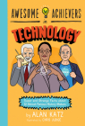 Awesome Achievers in Technology: Super and Strange Facts about 12 Almost Famous History Makers Cover Image