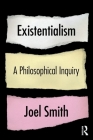 Existentialism: A Philosophical Inquiry: A Philosophical Inquiry Cover Image