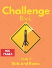 Challenge book: Game Book for Kids and Adults - Classic Pen and Paper Games - Dotes and Boxes Game book - 100 Page - 2 Players Challen Cover Image