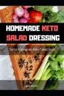 Homemade Keto Salad Dressing: Spicy Vegetarian Keto Salad Book Cover Image
