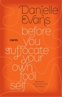 Before You Suffocate Your Own Fool Self By Danielle Evans Cover Image