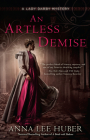 An Artless Demise (A Lady Darby Mystery #7) By Anna Lee Huber Cover Image