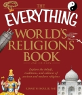 The Everything World's Religions Book: Explore the beliefs, traditions, and cultures of ancient and modern religions (Everything® Series) Cover Image