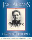 Jane Addams: Champion of Democracy By Dennis Brindell Fradin, Judith Bloom Fradin Cover Image
