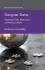 Gangster States: Organized Crime, Kleptocracy and Political Collapse (International Political Economy) By K. Hirschfeld Cover Image