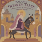 Balaam's Donkey Tales: 5 Bedtime Stories of Talking Animals and Divine Messages By Blume Potter Cover Image