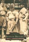 Boston Braves (Images of Sports) By Richard A. Johnson Cover Image