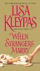 When Strangers Marry By Lisa Kleypas Cover Image
