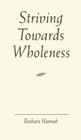 Striving Towards Wholeness By Barbara Hannah Cover Image